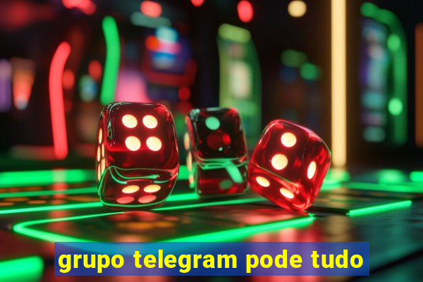 grupo telegram pode tudo